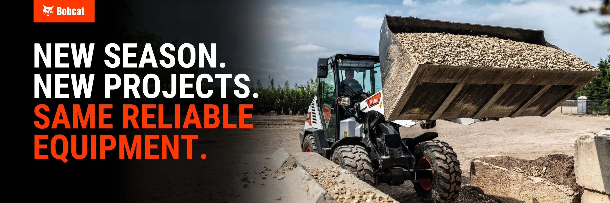 New Season. New Projects. Same Reliable Equipment.